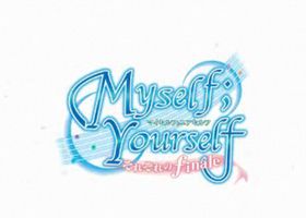 Myself ; Yourself　それぞれのｆｉｎａｌｅ PV1